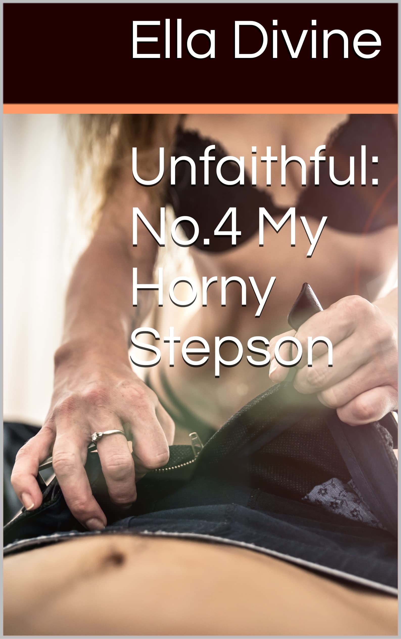 Unfaithful: No.4 My Horny Stepson (Kindle Edition)