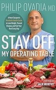 Stay off My Operating Table: A Heart Surgeon’s Metabolic Health Guide to Lose Weight, Prevent Disease, and Feel Your Best Every Day