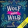 Wolf Gone Wild by Juliette Cross