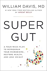 Super Gut: A Four-Week Plan to Reprogram Your Microbiome, Restore Health, and Lose Weight