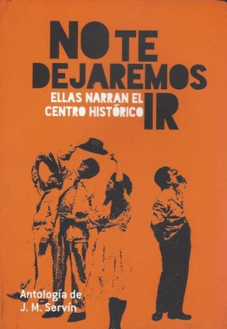 No te dejaremos ir. Ellas narran el Centro Histórico.