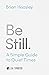 Be Still: A Simple Guide to...