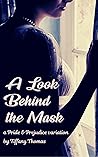 A Look Behind the Mask: A Pride & Prejudice Variation