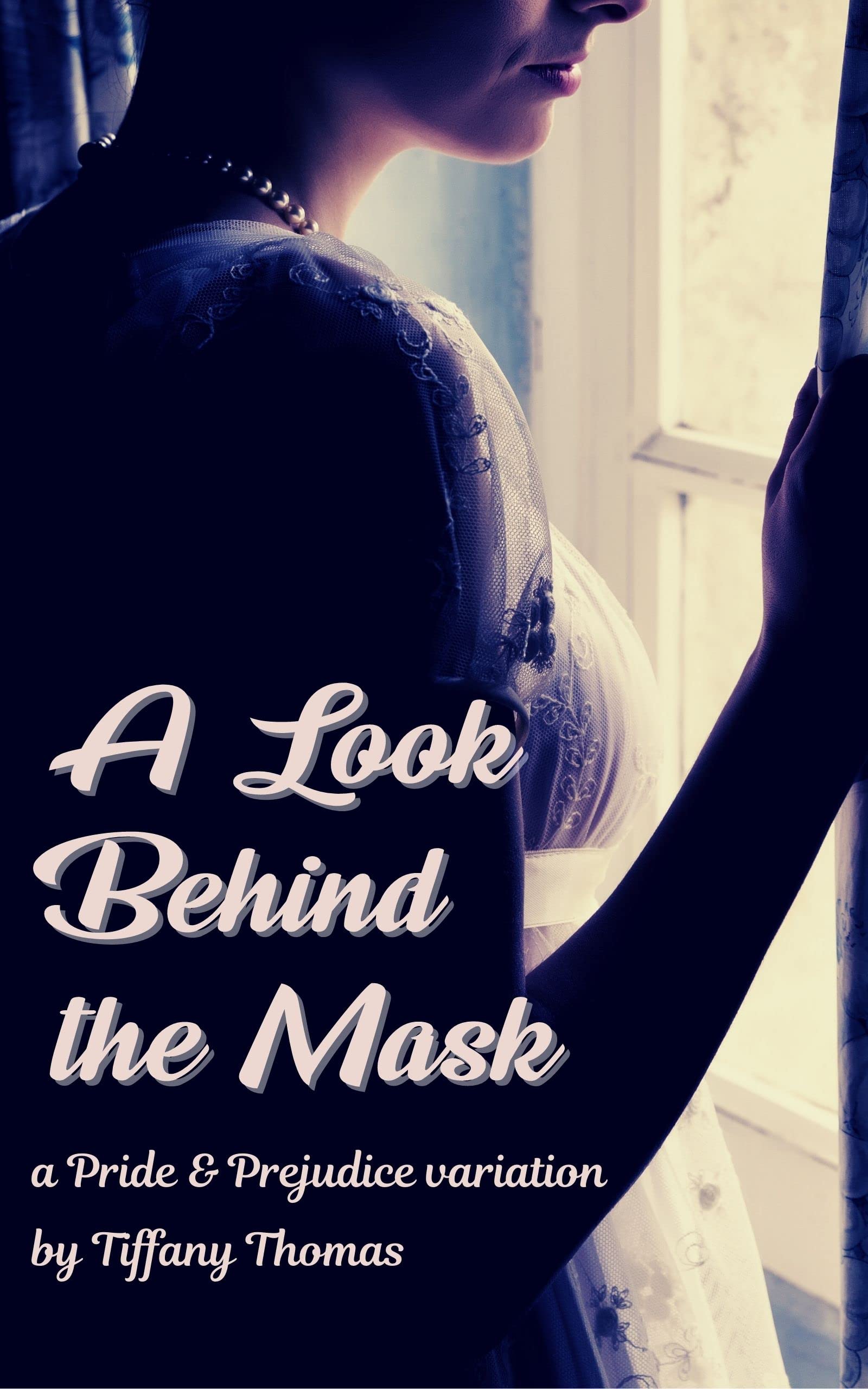A Look Behind the Mask: A Pride & Prejudice Variation (ebook)