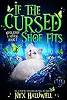 If the Cursed Shoe Fits (Once Upon a Witch, #1) Book cover for If the Cursed Shoe Fits (Once Upon a Witch, #1)