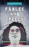 Fables and Spells...