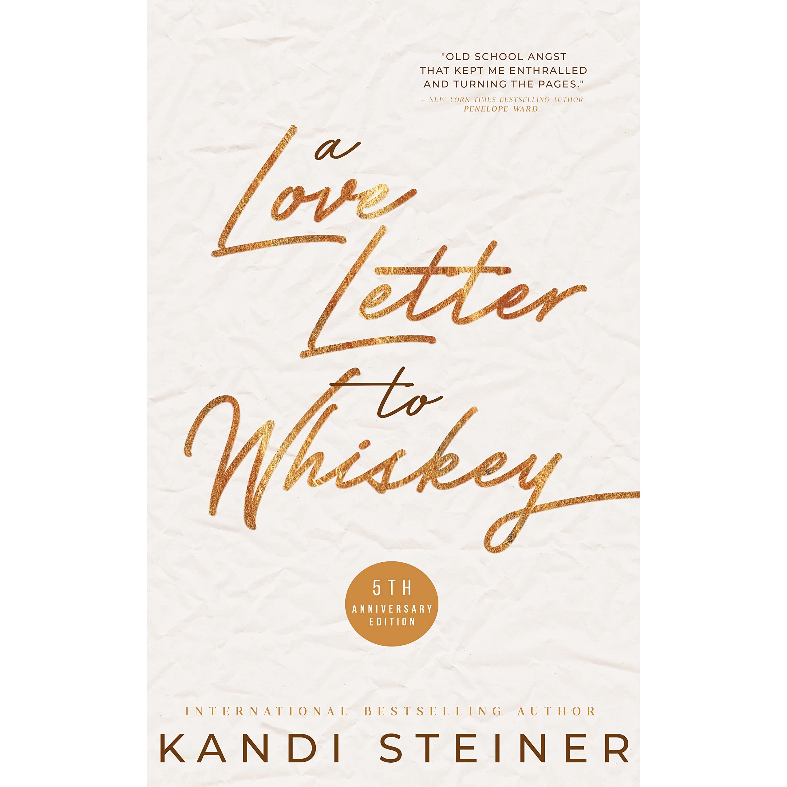 A Love Letter to Whiskey: Fifth Anniversary Edition by Kandi Steiner