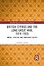 British Cyprus and the Long Great War, 1914-1925: Empire, Loyalties and Democratic Deficit