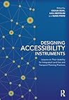 Designing Accessibility Instruments: Lessons on Their Usability for Integrated Land Use and Transport Planning Practices Designing Accessibility Instruments: Lessons on Their Usability for Integrated Land Use and Transport Planning Practices