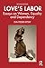 Love's Labors: Essays on Wo...