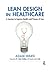 Lean Design in Healthcare: A Journey to Improve Quality and Process of Care