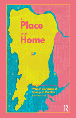 A Place to Call Home: Women as Agents of Change in Mumbai