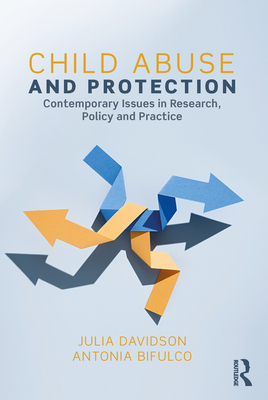 Child Abuse and Protection: Contemporary issues in research, policy and practice