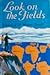 Look On The Fields: A Conci...