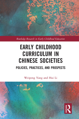 Early Childhood Curriculum in Chinese Societies: Policies, Practices, and Prospects