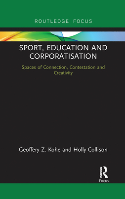 Sport, Education and Corporatisation: Spaces of Connection, Contestation and Creativity