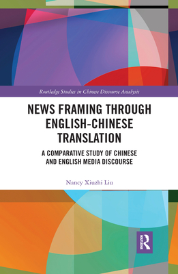 News Framing Through English-Chinese Translation: A Comparative Study of Chinese and English Media Discourse