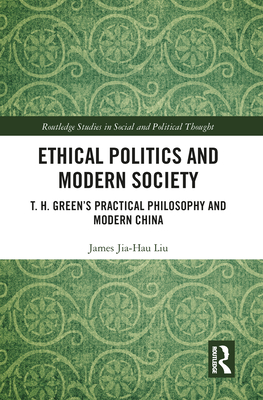 Ethical Politics and Modern Society: T. H. Green's Practical Philosophy and Modern China
