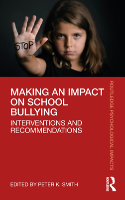 Making an Impact on School Bullying: Interventions and Recommendations (Routledge Psychological Impacts)