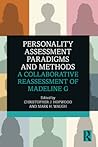 Personality Assessment Paradigms and Methods: A Collaborative Reassessment of Madeline G Personality Assessment Paradigms and Methods: A Collaborative Reassessment of Madeline G