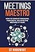 Meetings Maestro: How to Co...