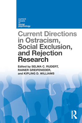 Current Directions in Ostracism, Social Exclusion and Rejection Research
