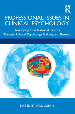 Professional Issues in Clinical Psychology: Developing a Professional Identity Through Training and Beyond