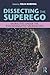 Dissecting the Superego: Moralities Under the Psychoanalytic Microscope