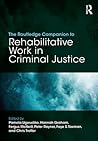 The Routledge Companion to Rehabilitative Work in Criminal Justice