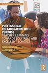 Professional Collaboration: Toward Bolder and Deeper Learning for School Improvement (Routledge Leading Change Series) Professional Collaboration: Toward Bolder and Deeper Learning for School Improvement (Routledge Leading Change Series)