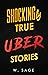 Shockingly True Uber Stories