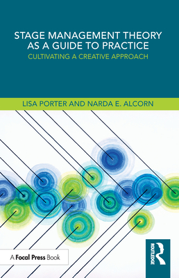 Stage Management Theory as a Guide to Practice: Cultivating a Creative Approach
