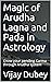 Magic of Arudha Lagna and Pada in Astrology  by vijay dubey