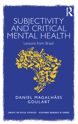 Subjectivity and Critical Mental Health: Lessons from Brazil (Concepts for Critical Psychology)