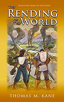 The Rending of the World (Mara of the League #4)