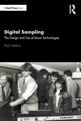 Digital Sampling: The Design and Use of Music Technologies