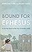 Bound for Ephesus: A journe...