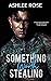 Something Worth Stealing by Ashlee Rose