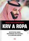 Krv a ropa. Neľútostná honba Muhammada bin Sálmana za globáln... by Bradley Hope