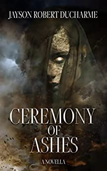 Ceremony of Ashes: A Horror Novella about Witchcraft and Vengeance
