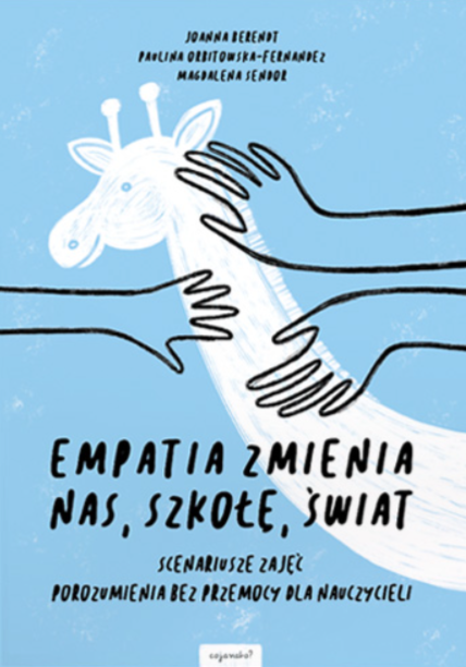 Empatia zmienia nas, zmienia szkołę, zmienia świat