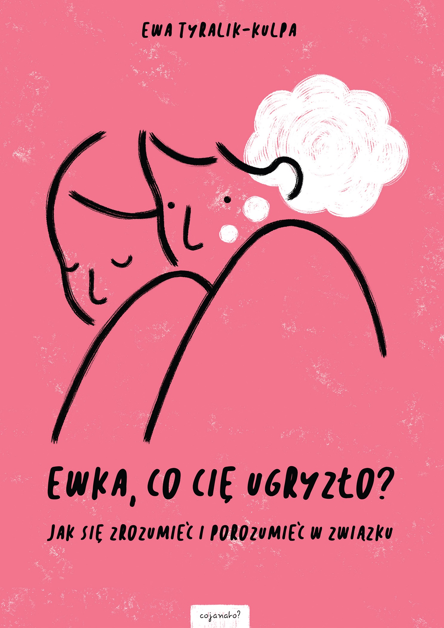 Ewka, co cię ugryzło? Jak się zrozumieć i porozumieć w związku