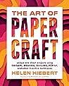 The Art of Papercraft by Helen Hiebert