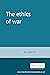 The Ethics of War