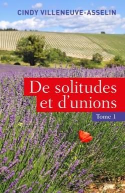 De solitudes et d'unions: Tome 1 (Paperback)