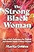 The Strong Black Woman: How a Myth Endangers the Physical and Mental Health of Black Women