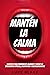 Mantén La Calma: Secretos p...