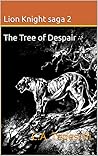 Lion Knight saga 2,  The Tree of Despair