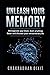 Unleash Your Memory: Reinvigorate Your Brain, Learn Anything Faster and Discover Your Extraordinary Life (UYM_Elementary)