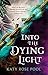 Into the Dying Light (The Age of Darkness, #3)